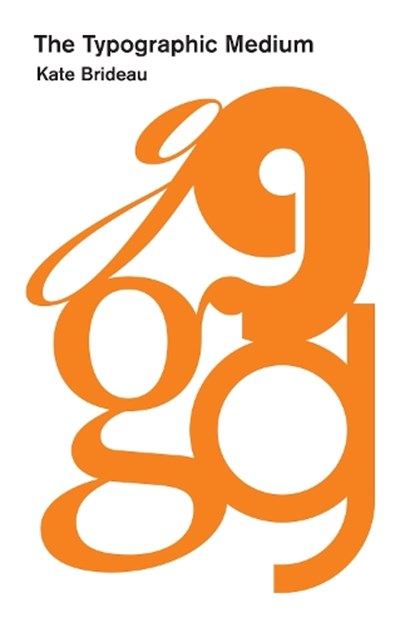 The Typographic Medium, Kate Brideau - Gebonden met stofomslag - 9780262045858