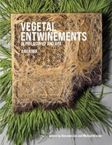 Vegetal Entwinements in Philosophy and Art - Giovanni Aloi ; Michael Marder - 9780262047791