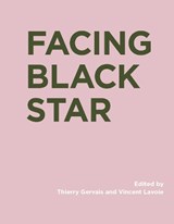 Facing Black Star - Thierry Gervais ; Vincent Lavoie - 9780262047845