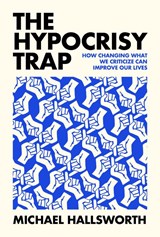 The Hypocrisy Trap - Michael Hallsworth - 9780262050944