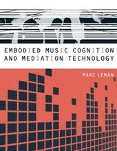 Leman, M: Embodied Music Cognition and Mediation Technology