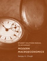 Student Solutions Manual to Accompany Modern Macroeconomics - Sanjay K. Chugh - 9780262331623