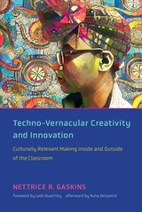 Techno-Vernacular Creativity and Innovation - Nettrice R. Gaskins ; Ruha Benjamin - 9780262365949
