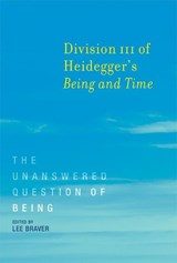 Division III of Heidegger's Being and Time - Lee (Associate Professor Braver - 9780262533683