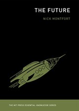 The Future - Nick (Associate Professor of Digital Media Montfort - 9780262534819