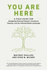 You Are Here - Whitney Phillips ; Ryan M. Milner - 9780262539913