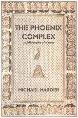 The Phoenix Complex - Michael Marder - 9780262545709