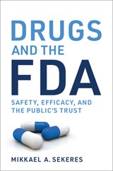 Drugs and the FDA - Mikkael A. Sekeres - 9780262548397