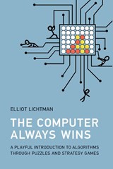 The Computer Always Wins - Elliot Lichtman - 9780262551694