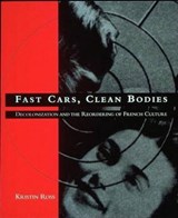 Fast Cars, Clean Bodies - Kristin Ross - 9780262680912