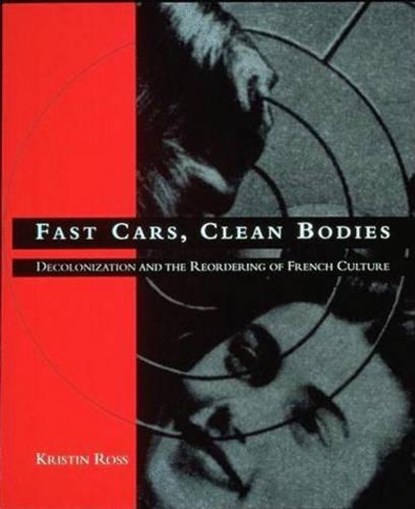 Fast Cars, Clean Bodies, Kristin Ross - Paperback - 9780262680912