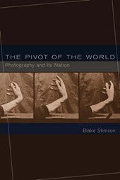 Stimson, B: Pivot of the World - Photography and Its Nation