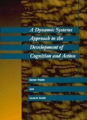 A Dynamic Systems Approach to the Development of Cognition and Action