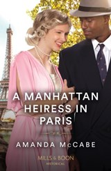 A Manhattan Heiress In Paris - Amanda McCabe - 9780263305081