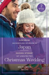 Snowbound Reunion In Japan / My Unexpected Christmas Wedding - Nina Milne ; Rachael Stewart - 9780263306569