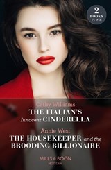 The Italian's Innocent Cinderella / The Housekeeper And The Brooding Billionaire - Cathy Williams ; Annie West - 9780263306729