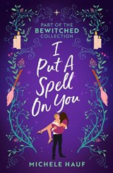Bewitched: I Put A Spell On You - Michele Hauf - 9780263319361