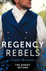 Regency Rebels: The Dukes' Return - Carole Mortimer - 9780263319552