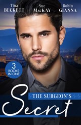 The Surgeon's Secret - Tina Beckett ; Sue MacKay ; Robin Gianna - 9780263319675