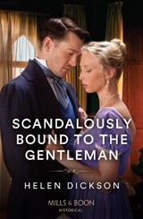 Scandalously Bound To The Gentleman - Helen Dickson - 9780263320619