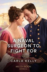 A Naval Surgeon To Fight For - Carla Kelly - 9780263320831