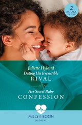 Dating His Irresistible Rival / Her Secret Baby Confession - Juliette Hyland - 9780263321562