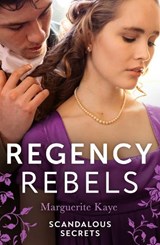 Regency Rebels: Scandalous Secrets - Marguerite Kaye - 9780263322699