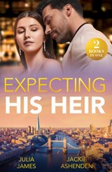 Expecting His Heir - Julia James ; Jackie Ashenden - 9780263344516