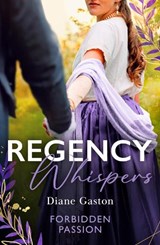 Regency Whispers: Forbidden Passion - Diane Gaston - 9780263397734