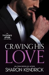 The Tycoon's Affair: Craving His Love - Sharon Kendrick - 9780263417555