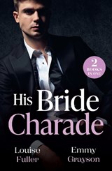 His Bride Charade - Louise Fuller ; Emmy Grayson - 9780263418309