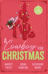 A Cowboy For Christmas - Maisey Yates ; Debbi Rawlins ; Catherine Mann - 9780263419160