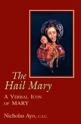 Hail Mary, The - Nicholas Ayo, C.S.C. - 9780268011017