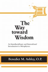 The Way Toward Wisdom - Benedict M. Ashley - 9780268020354