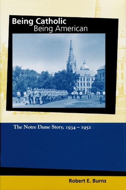 Being Catholic, Being American, Volume 2, Robert E. Burns - Gebonden - 9780268021634