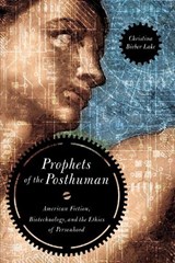Prophets of the Posthuman - Christina Bieber Lake - 9780268022365