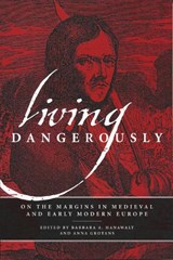 Living Dangerously - Barbara A. Hanawalt ; Anna Grotans - 9780268030827