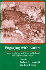 Engaging With Nature - Barbara A. Hanawalt ; Lisa J. Kiser - 9780268030834