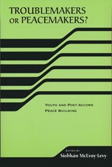 Troublemakers or Peacemakers? - Siobhan McEvoy-Levy - 9780268034948