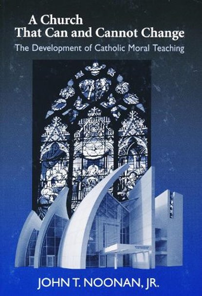 A Church That Can and Cannot Change, John T. Noonan - Paperback - 9780268036041