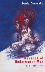 Revenge of Underwater Man and Other Stories - Jarda Cervenka - 9780268040017