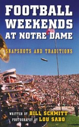 Football Weekends at Notre Dame - Bill Schmitt - 9780268041298