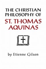 Christian Philosophy of St. Thomas Aquinas - Etienne Gilson - 9780268075095