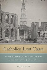 Catholics' Lost Cause - Adam L. Tate - 9780268104177