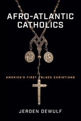 Afro-Atlantic Catholics - Jeroen Dewulf - 9780268202811