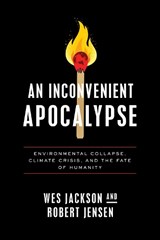 An Inconvenient Apocalypse - Wes Jackson ; Robert Jensen - 9780268203658