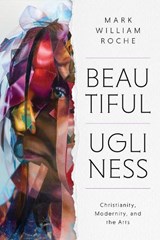 Beautiful Ugliness - Mark William Roche - 9780268207014