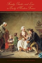 Family, Gender, and Law in Early Modern France - Suzanne Desan ; Jeffrey (University of Wisconsin-Milwaukee) Merrick - 9780271034690