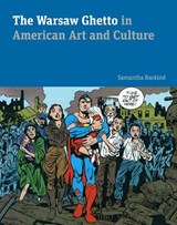 The Warsaw Ghetto in American Art and Culture - Samantha (Cleveland State University) Baskind - 9780271078700