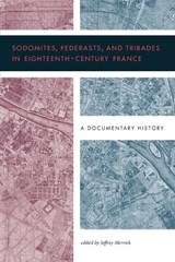 Sodomites, Pederasts, and Tribades in Eighteenth-Century France - Jeffrey (University of Wisconsin-Milwaukee) Merrick - 9780271083360